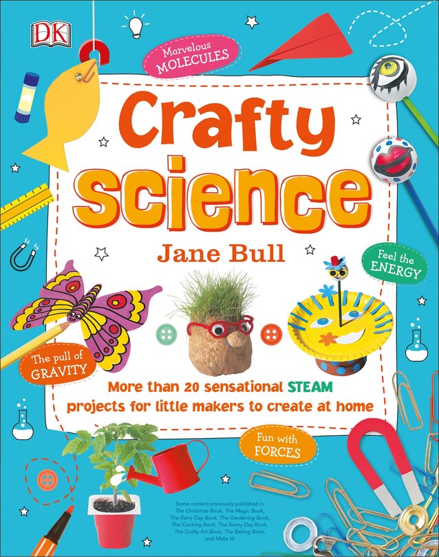 Crafty Science: More Than 20 Sensational Steam Projects To Create At Home