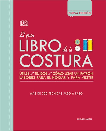 El gran libro de la costura (The Sewing Book New Edition): Más de 300 técnicas paso a paso