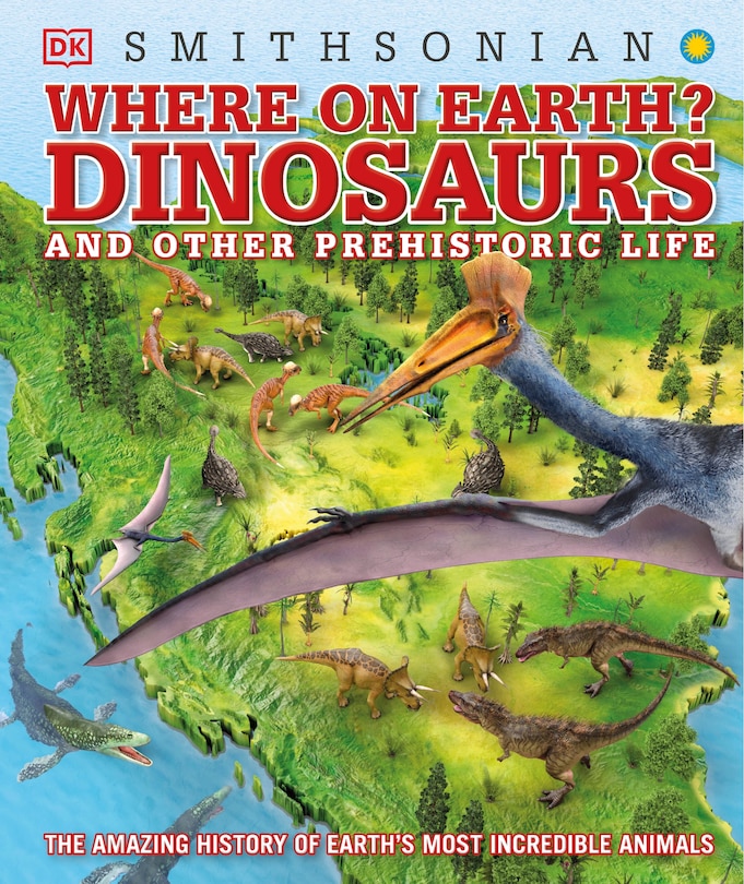 Couverture_Where On Earth? Dinosaurs And Other Prehistoric Life