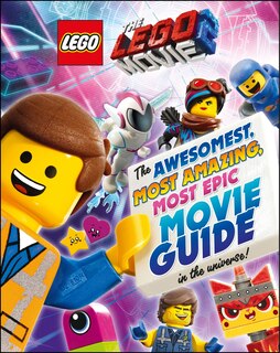 Couverture_The LEGO® Movie 2™: The Awesomest, Most Amazing, Most Epic Movie Guide in the Universe!