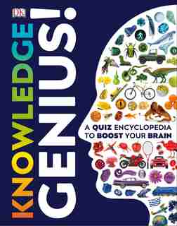 Knowledge Genius!: A Quiz Encyclopedia To Boost Your Brain by Dk