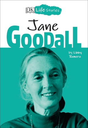 Dk Life Stories: Jane Goodall