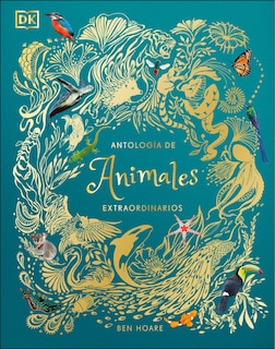 Front cover_AntologÃ­a de animales extraordinarios (An Anthology of Intriguing Animals)