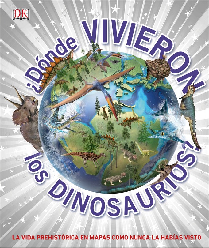 Couverture_¿Dónde Vivieron los Dinosaurios? (Where on Earth? Dinosaurs and Other Prehistoric Life)