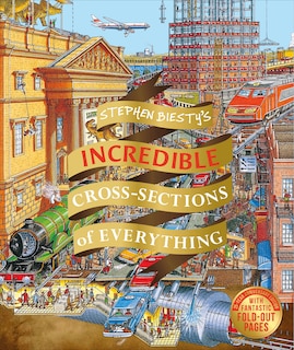 Front cover_Stephen Biesty's Incredible Cross Sections Of Everything