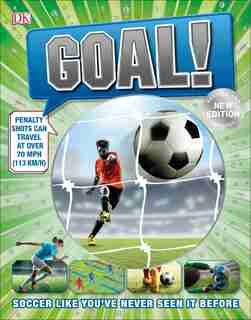 Goal!: Soccer Like You've Never Seen It Before by Dk
