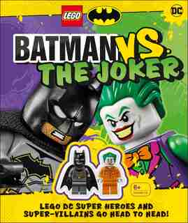 Lego Batman Batman Vs. The Joker: Lego Dc Super Heroes And Super-villains Go Head To Head W/two Lego Minifigures! by Julia March