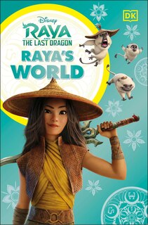 Front cover_Disney Raya And The Last Dragon Raya's World