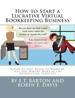 How to Start a Lucrative Virtual Bookkeeping Business: A Step-by-Step Guide to Working Less and Making More in the Bookkeeping Industry