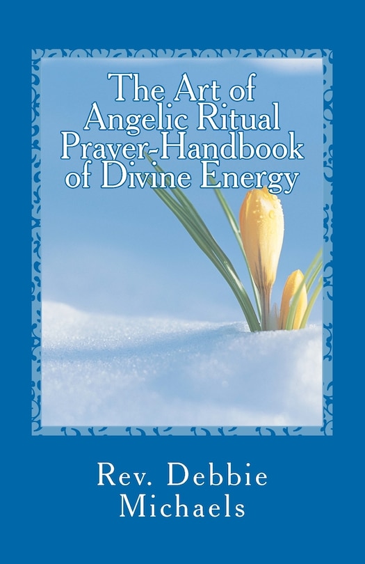 Front cover_The Art of Angelic Ritual Prayer-Handbook of Divine Energy