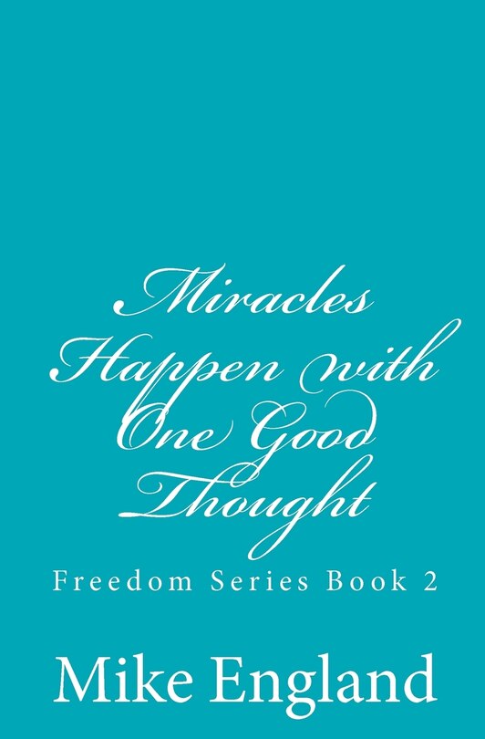 Front cover_Miracles Happen with One Good Thought