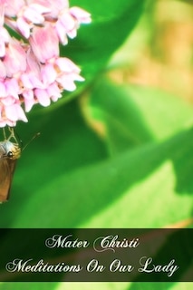 Couverture_Mater Christi Meditations On Our Lady
