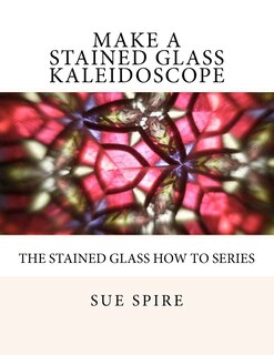 Front cover_Make a Stained Glass Kaleidoscope