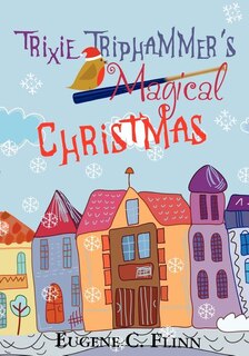 Front cover_Trixie Triphammer's Magical Christmas