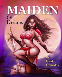 Maiden Of Dreams: Illustrated tales of fantasy and wonder