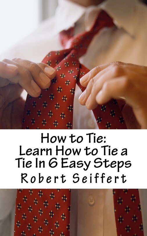 How to Tie: Learn How to Tie a Tie In 6 Easy Steps | Indigo