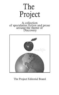 The Project: Speculative Fiction Stories and Prose on the theme of Discovery
