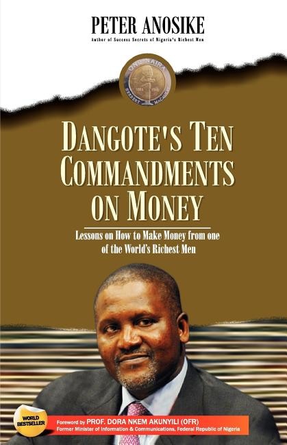 Dangote's Ten Commandments on Money: Lessons on How to Make Money from One of the World's Richest Men