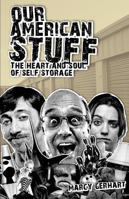 Our American Stuff: The Heart and Soul of Self Storage