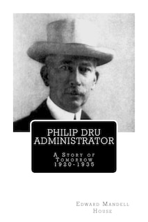 Couverture_Philip Dru Administrator; A Story Of Tomorrow 1920 -1935