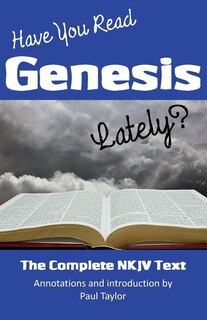 Have You Read Genesis Lately?: The Complete NKJV Text of Genesis