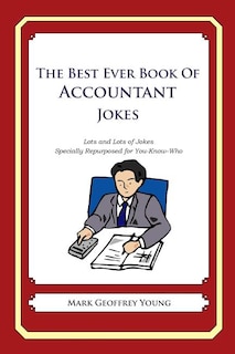 The Best Ever Book of Accountant Jokes: Lots and Lots of Jokes Specially Repurposed for You-Know-Who