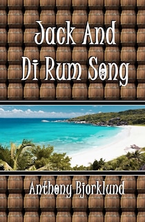 Jack And Di Rum Song: The second book in The Island Series, and the sequel to I'm Gonna Live My Life Like A Jimmy Buffett Song.