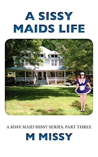 Front cover_A Sissy Maids Life, A sissy maid missy series, part three