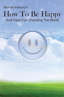 Front cover_How To Be Happy and Have Fun Changing the World