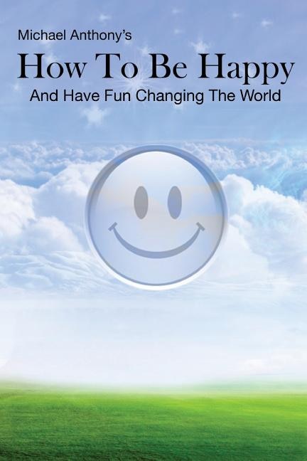 Front cover_How To Be Happy and Have Fun Changing the World