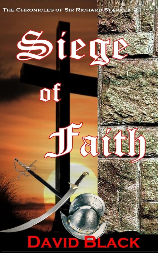 Siege of Faith: The Chronicles of Sir Richard Starkey