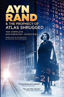 Front cover_Ayn Rand & the Prophecy of Atlas Shrugged The Complete Documentary Interviews