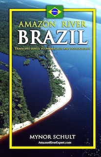 Front cover_Amazon River Brazil Traveling Safely, Economically and Ecologically