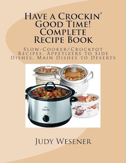Couverture_Have a Crockin' Good Time! Complete Recipe Book