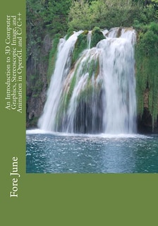 Front cover_An Introduction to 3D Computer Graphics, Stereoscopic Image, and Animation in OpenGL and C/C++