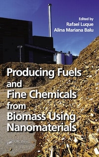 Front cover_Producing Fuels and Fine Chemicals from Biomass Using Nanomaterials