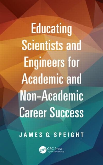 Front cover_Educating Scientists And Engineers For Academic And Non-academic Career Success