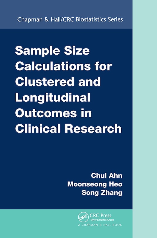 Front cover_Sample Size Calculations For Clustered And Longitudinal Outcomes In Clinical Research