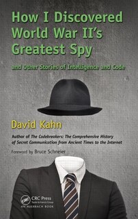 Front cover_How I Discovered World War Ii's Greatest Spy And Other Stories Of Intelligence And Code