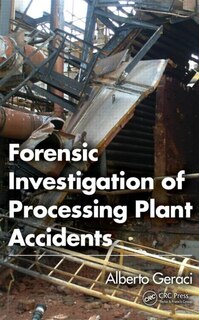 Forensic Investigation Of Processing Plant Accidents