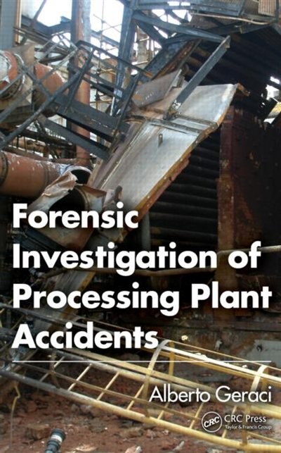 Forensic Investigation Of Processing Plant Accidents