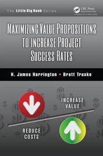 Front cover_Maximizing Value Propositions To Increase Project Success Rates