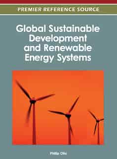 Global Sustainable Development and Renewable Energy Systems by Phillip Olla