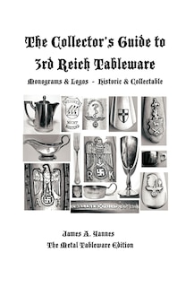 Front cover_The Collector's Guide To 3rd Reich Tableware (monograms, Logos, Maker Marks Plus History)