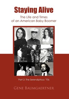 Front cover_Staying Alive-the Life And Times Of An American Baby Boomer Part 2