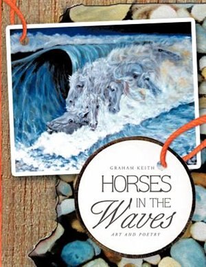 Horses In The Waves: Art And Poetry