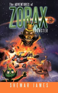 Front cover_The Adventures Of Zorax Zoomster