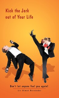 Front cover_Kick The Jerk Out Of Your Life