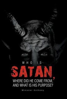 Front cover_Who Is Satan, Where Did He Come From, And What Is His Purpose?