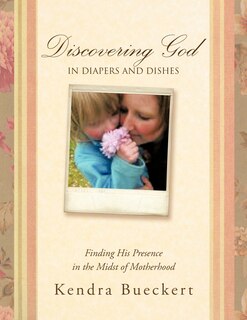 Front cover_Discovering God In Diapers And Dishes